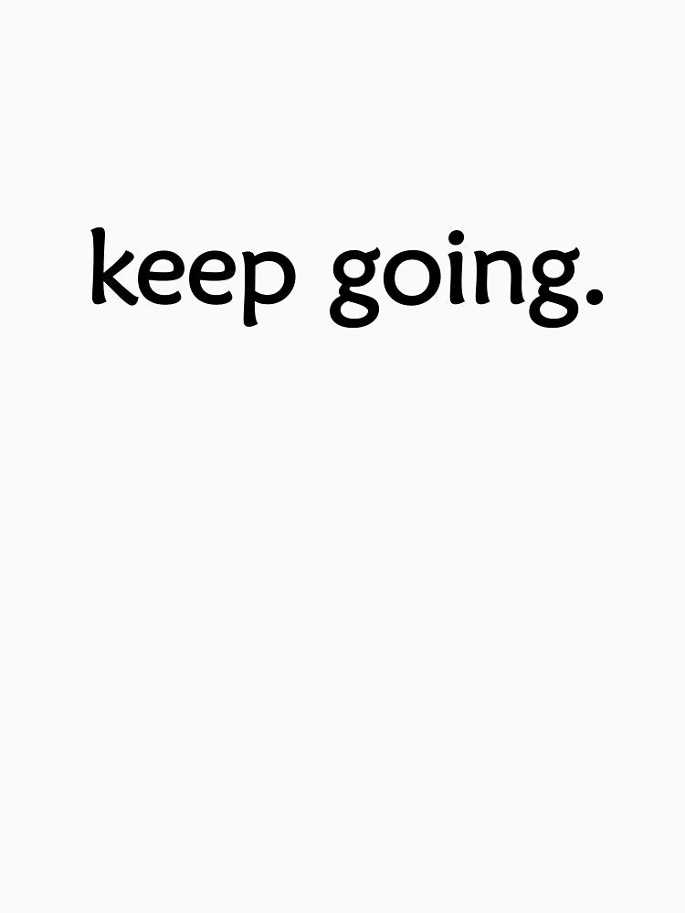 keep going by designing01Ar3
