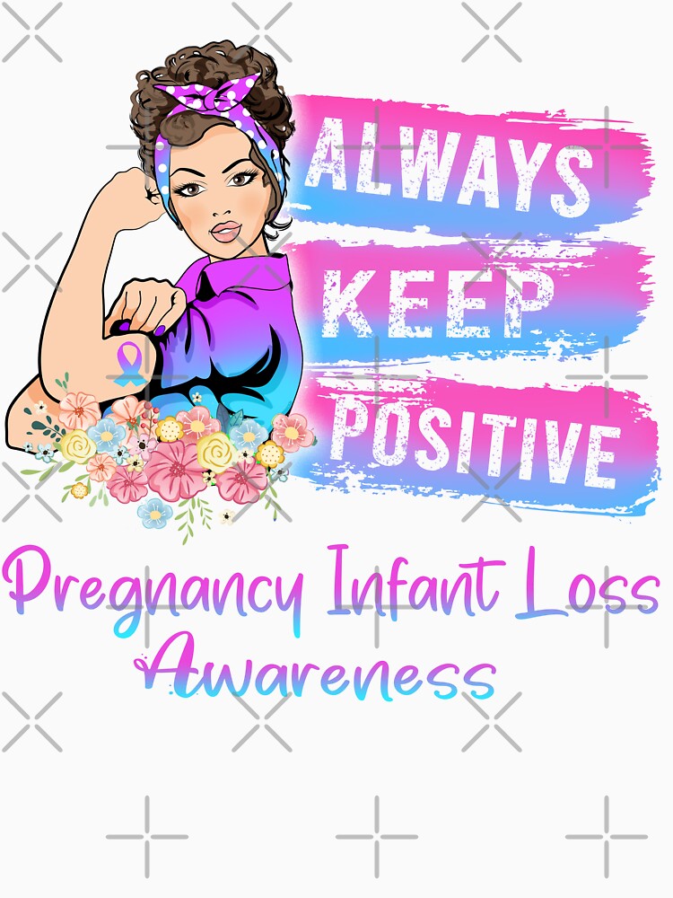 Always Keep Positive Pregnancy Infant Loss Awareness by Sabfit