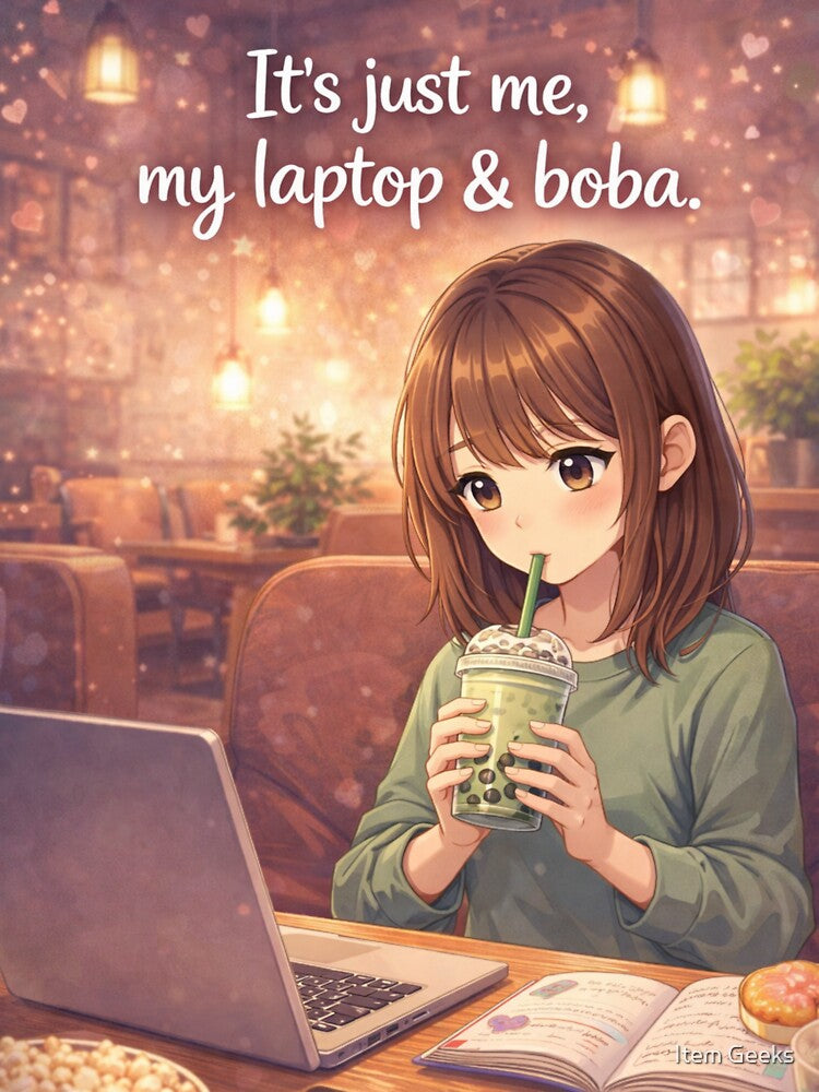 It’s Just Me, My Laptop & Boba by Item Geeks