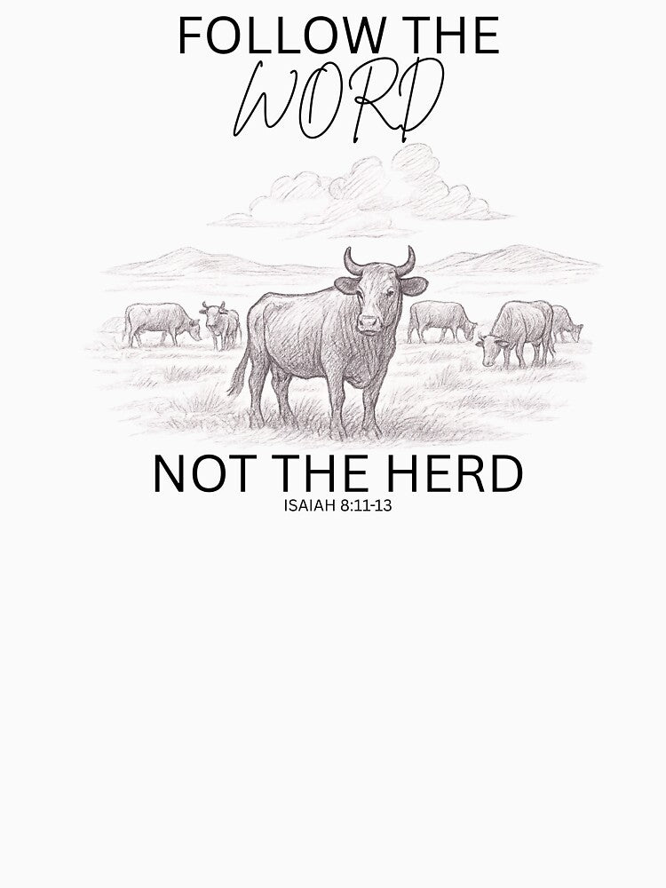 Follow the Word, Not the Herd by TTTLegacyRanch
