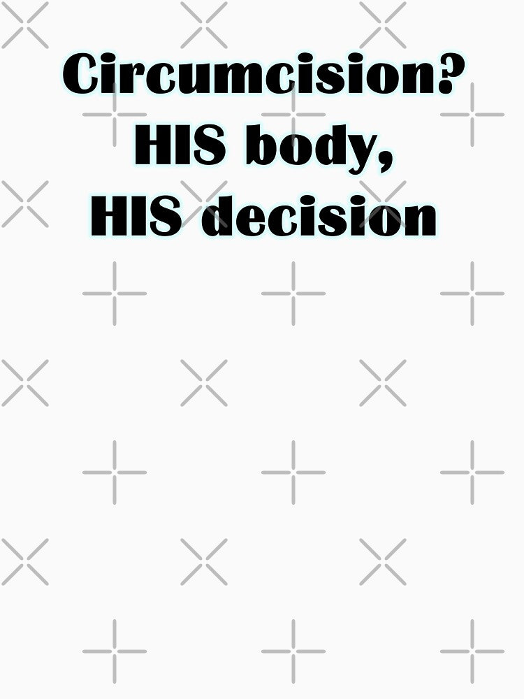 circumcision his body his decision funny by Doooriginals