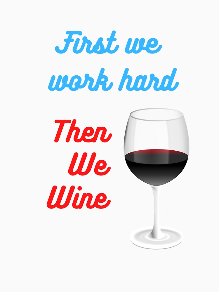 Work Hard, Wine Hard by hazelknott