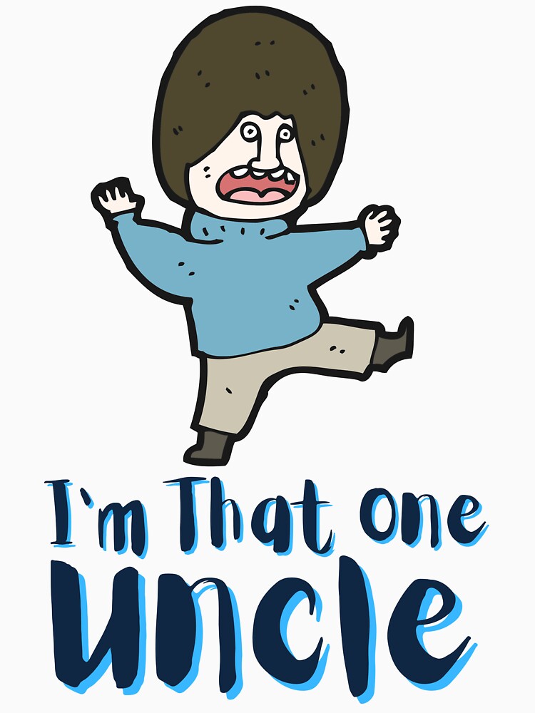 I'm That One Uncle. For an uncle, for a funny uncle, for a friend. by Wentoo