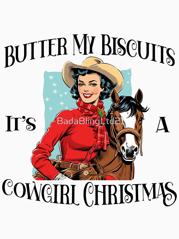 Butter My Biscuits It's A Cowgirl Christmas, western style, cowgirl Christmas by BadaBlingLtd21