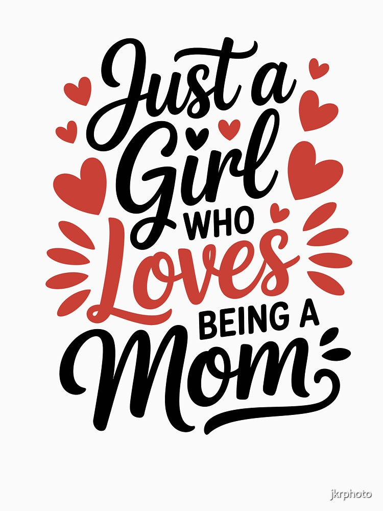 Just a Girl Who Loves Being a Mom by jkrphoto