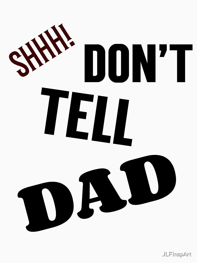 Don't tell dad by JLFInspArt