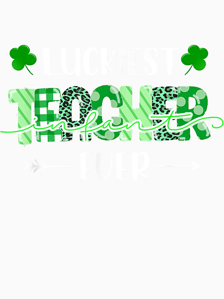 Luckiest Infant Teacher Ever Shamrock by thailam4598