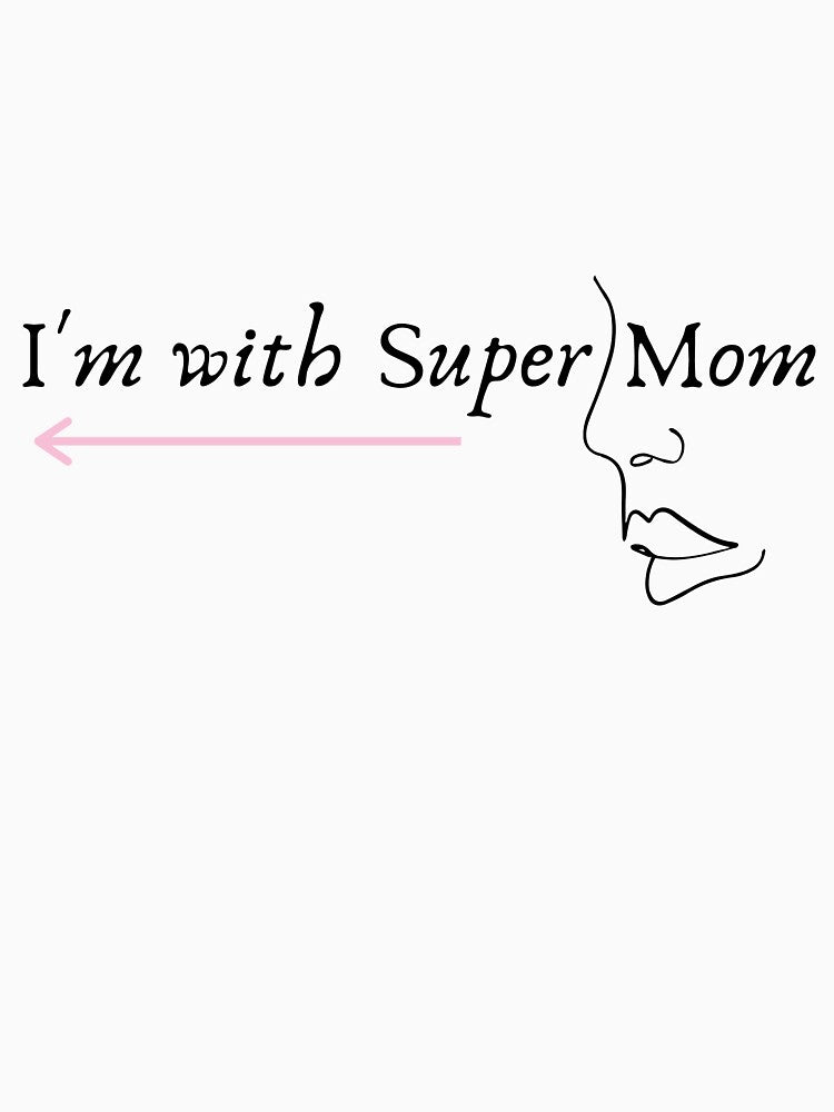 I'm with Super Mom by Colette B