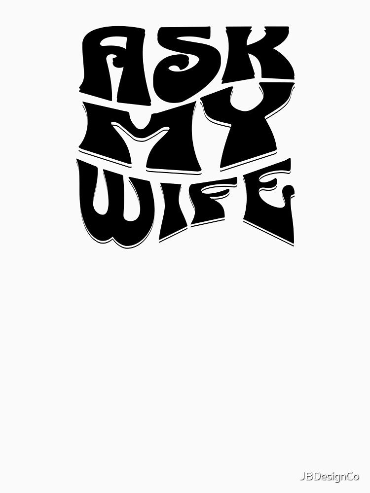 Ask My Wife by TropiCol Creations