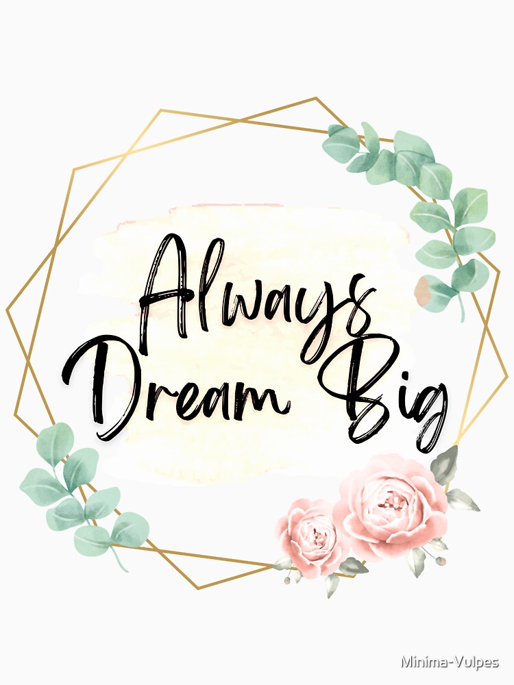 Dream Big Inspirational Quote by Minima-Vulpes