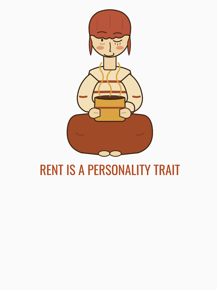 Rent Is a Personality Trait by The Quiet Thicket