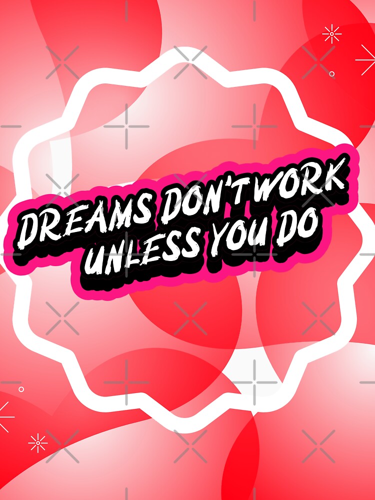 Dreams Don't Work Unless You Do. Motivational Qoute T-Shirt by SuccessfulVibes