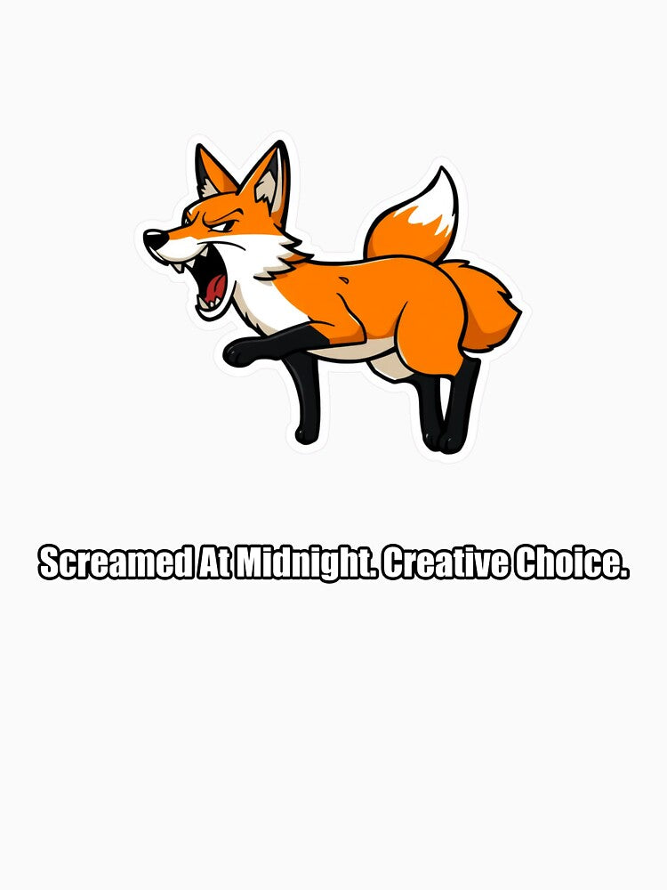 Fox - Screamed At Midnight Creative Choice - Funny Fox Gift by pawdrops