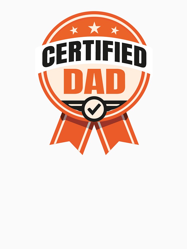 Certified Dad - Funny Father Design by FashionHeritage