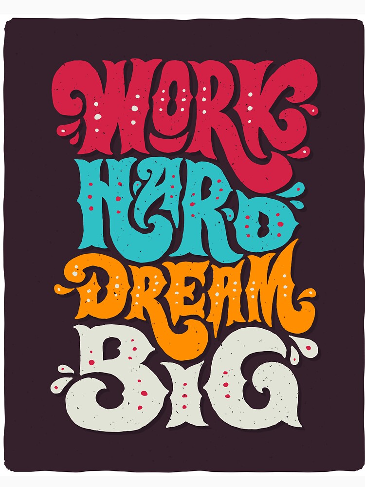 work hard dream big by Casablanca111