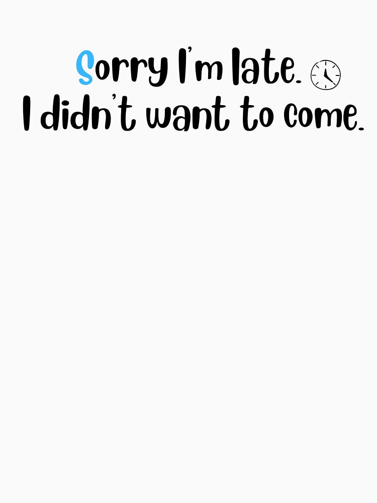 Sorry I'm late. I didn't want to come by Urshirt1