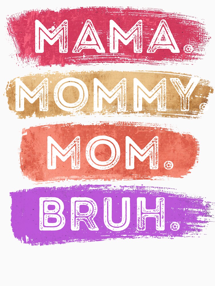 Mama Mommy Mom Bruh | Funny Retro Distressed Motherhood Humor by marry treasures