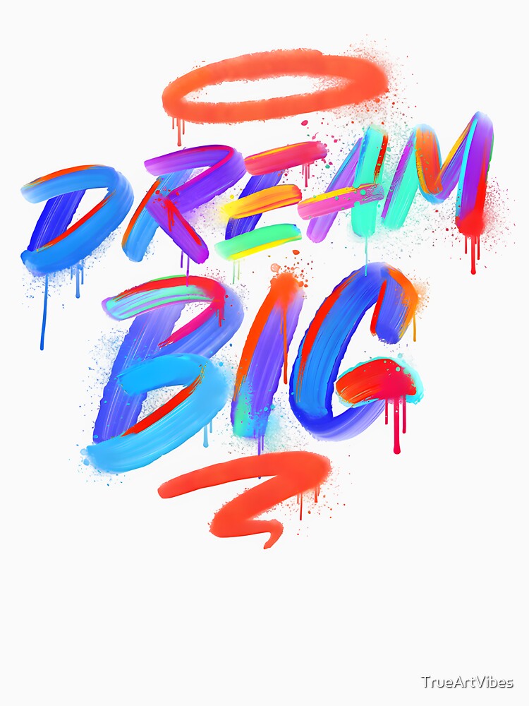 spray painting, dreamer, dream big, dreams by TrueArtVibes