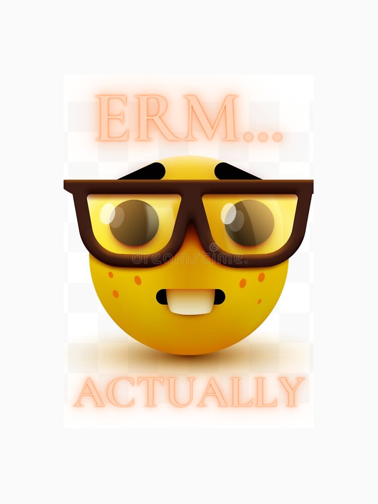 ERM ACTUALLY MEME by sujojo