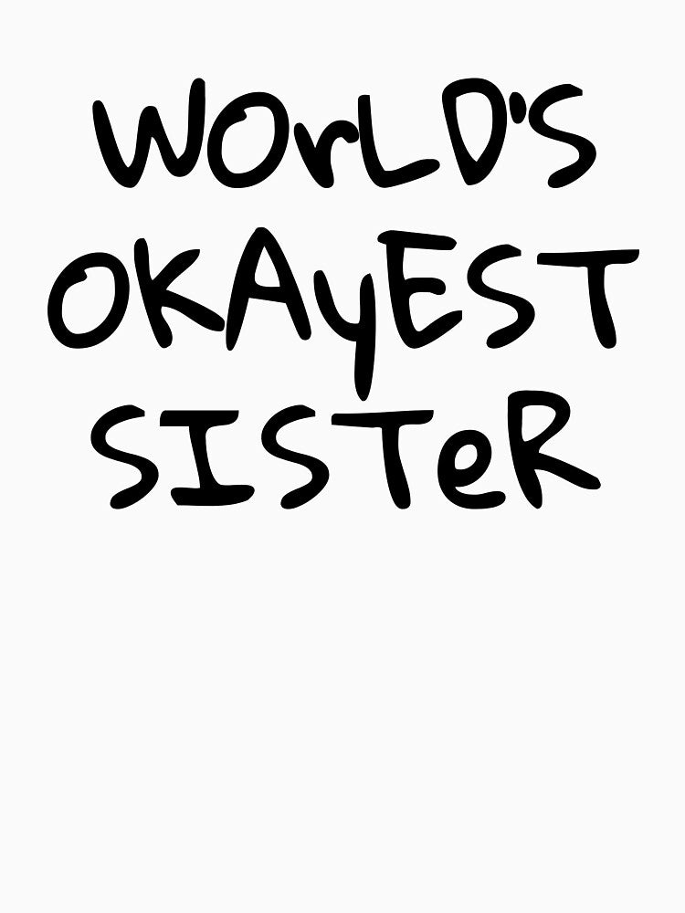 World's Okayest Sister by MargLandmeter