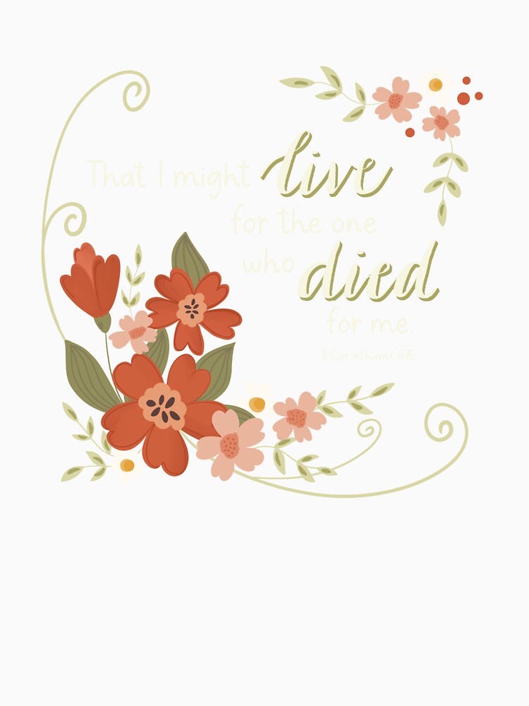 Then I might live -II Corinthians 5:15 by Willow & Grace Designs
