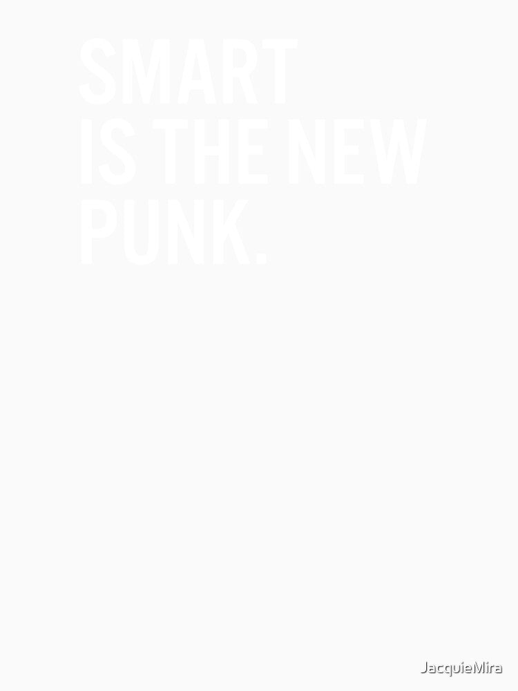 Smart Is The New Punk. by JacquieMira