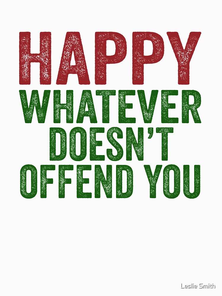 Happy Whatever Doesn't Offend You Funny Christmas Pajama by Leslie Smith