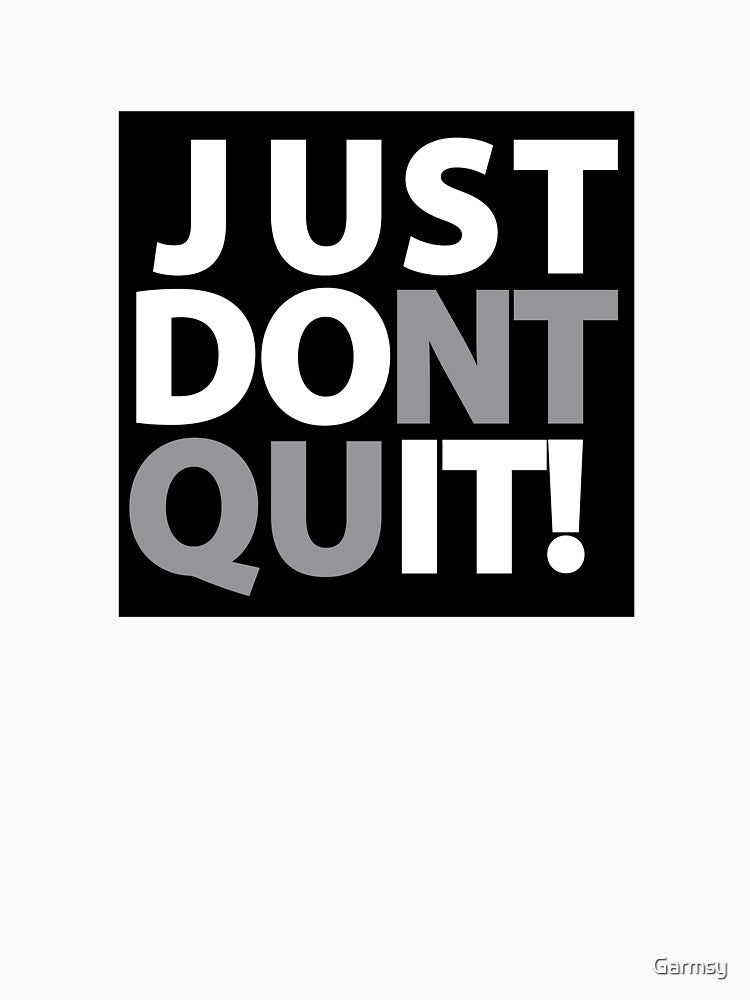 Just Dont Quit by Garmsy
