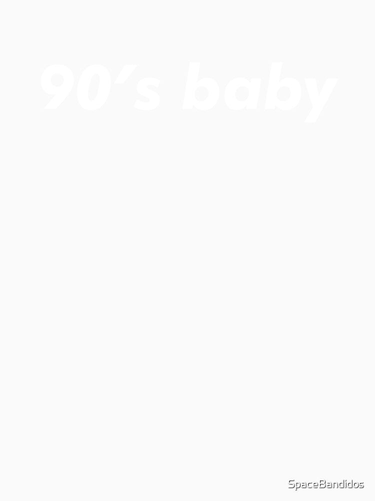 90's Baby by SpaceBandidos