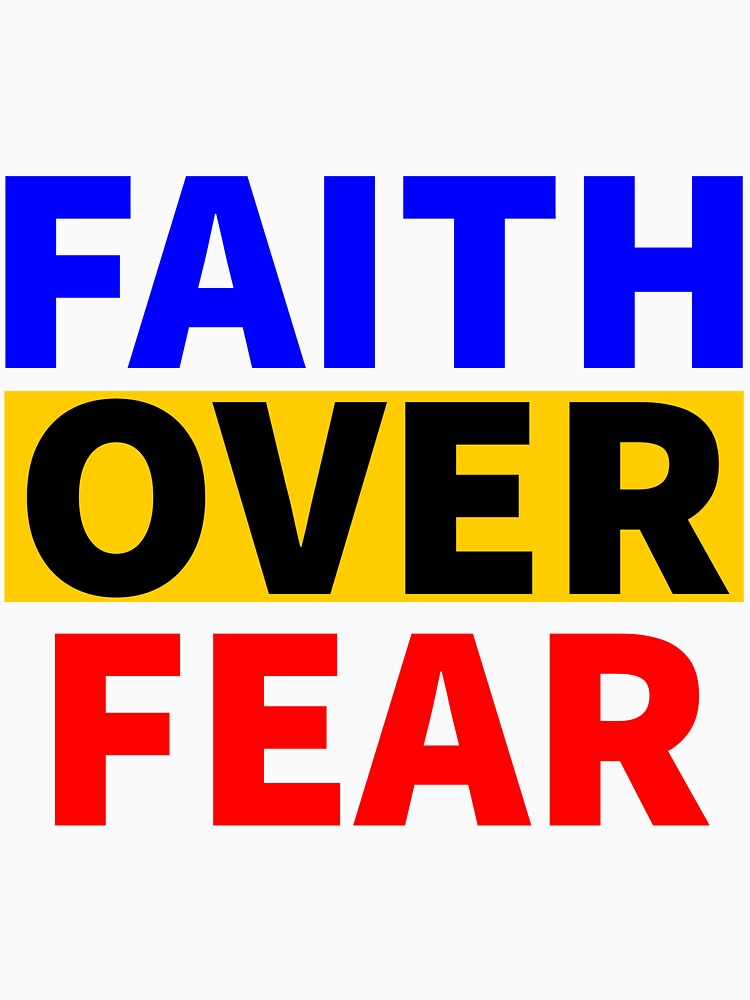 Faith over Fear | Do not Fear, keep Faith | Faith rules the world | Fear loses, Faith wins | K367 | by K367