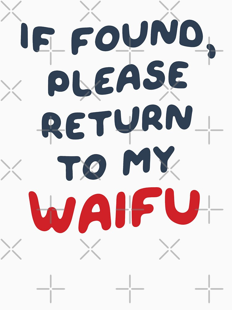 If Found, Please Return to the Waifu / I'm the Waifu (Couple Shirt) Version 3 by teeworthy