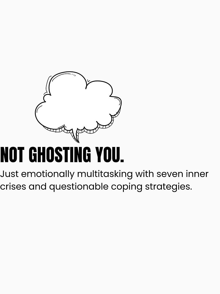 Not Ghosting You by NotUnicornTees