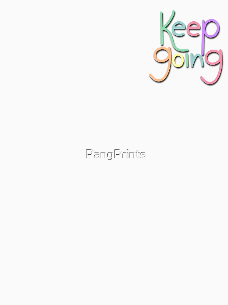 Keep going on motivation by PangPrints