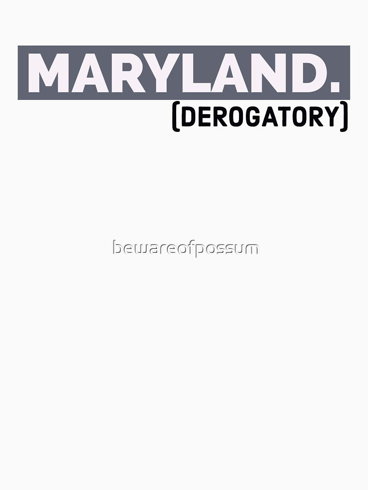 Maryland (derogatory) by bewareofpossum