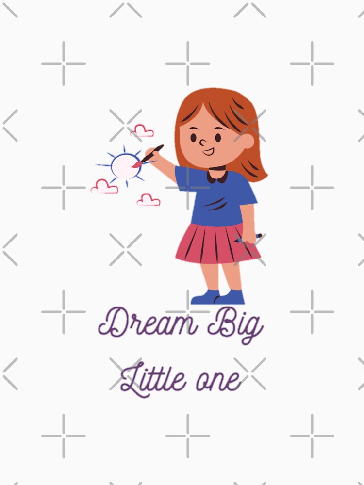 Dream big little one by We Grow
