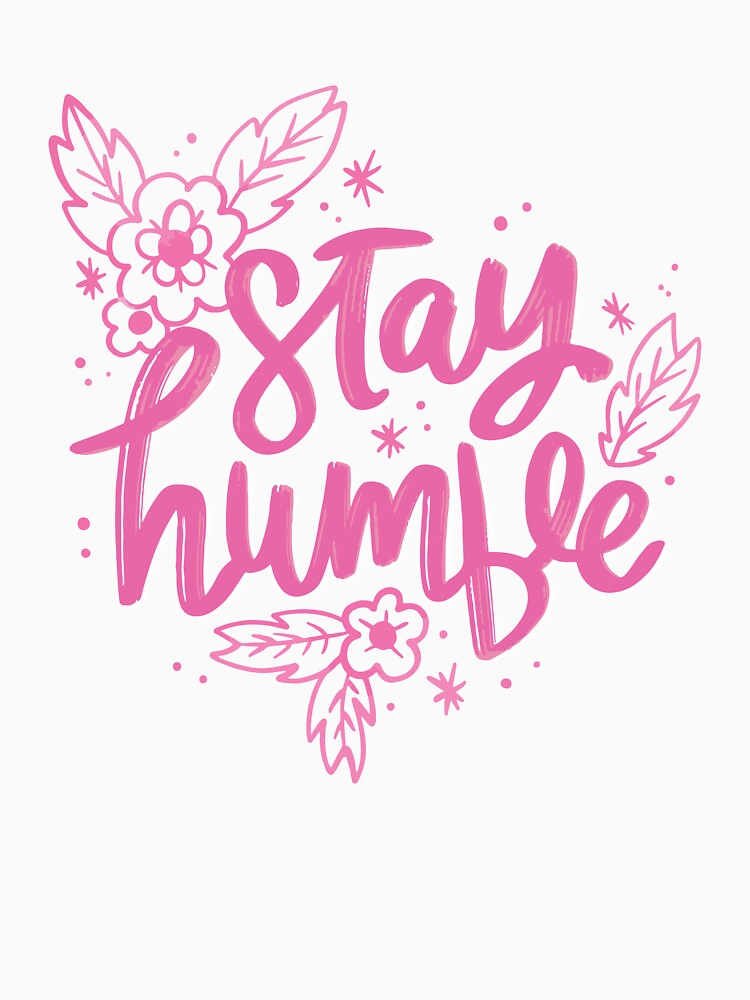 Stay Humble by ZodesignArt
