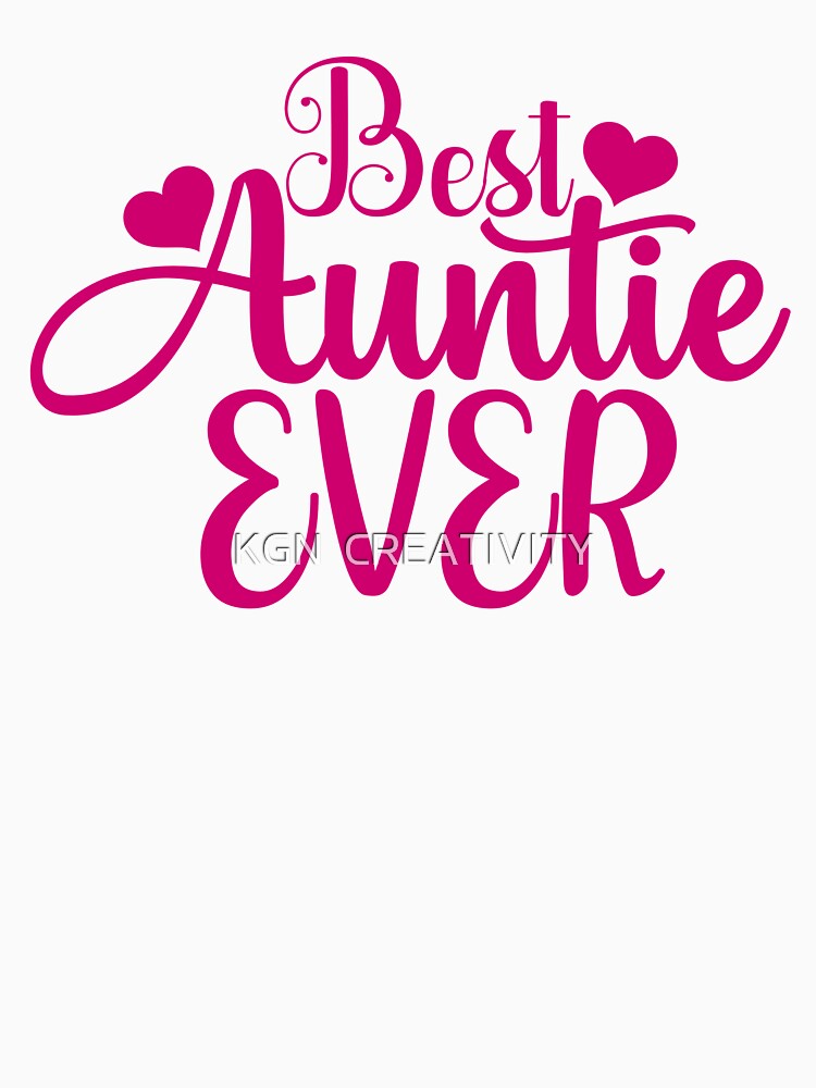 Best auntie ever by KGN  CREATIVITY