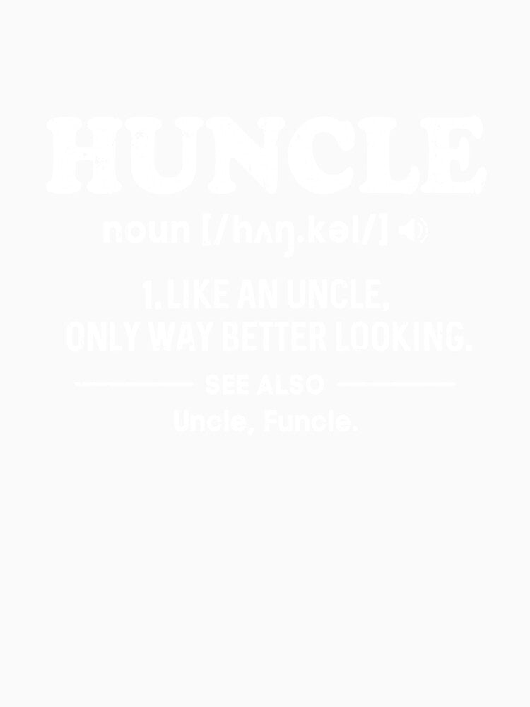 Funny Huncle Like A Normal Uncle But Way Better Looking by DanielleNicolet