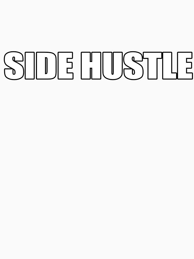 SIDE HUSTLE DESIGN by paidtodrive