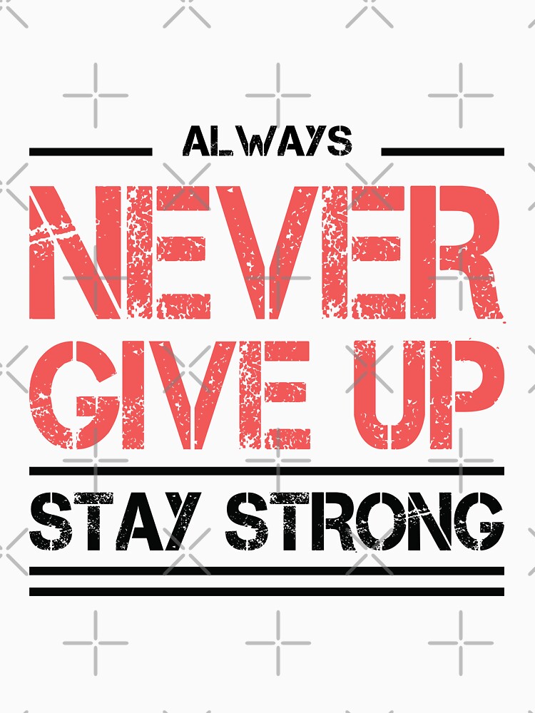 Always Never Give Up Stay Strong by Taida-gaka