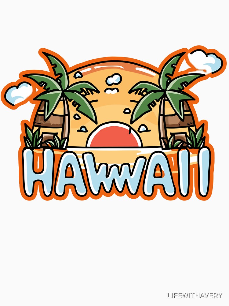 Hawaii hoodie/t-shirt by LIFEWITHAVERY