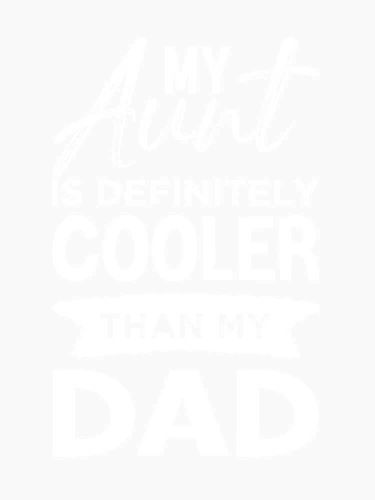 My Aunt Is Definitely Cooler Than My Dad by Azz4art