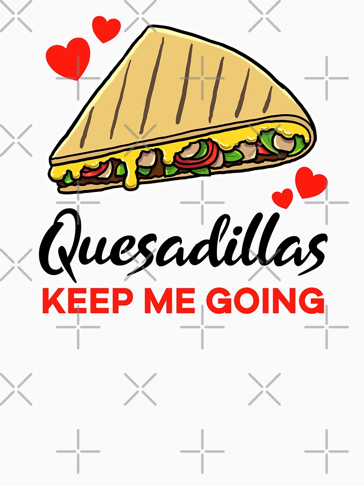 Quesadillas keep me going by jonmlam