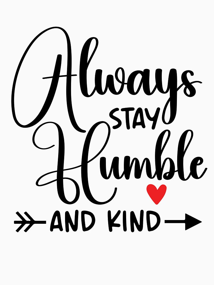 Always Stay Humble and Kind Kindness Inspirational Quotes by clothesy7