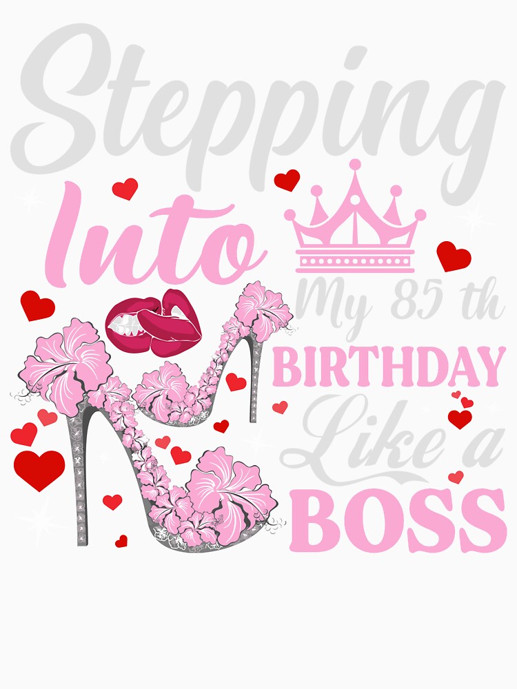 Stepping Into My 85th Birthday Like A boss T-Shirt Design by TshirtStoreBD24