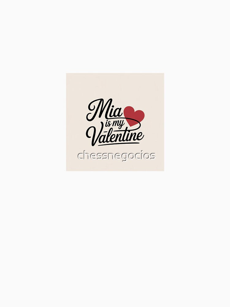 Mia Is My Valentine – Romantic Name Valentine Gift by chessnegocios
