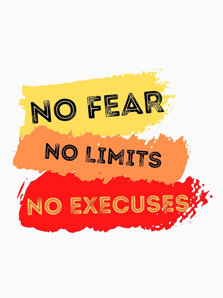 no fear no limits no excuses by ray-of-desing