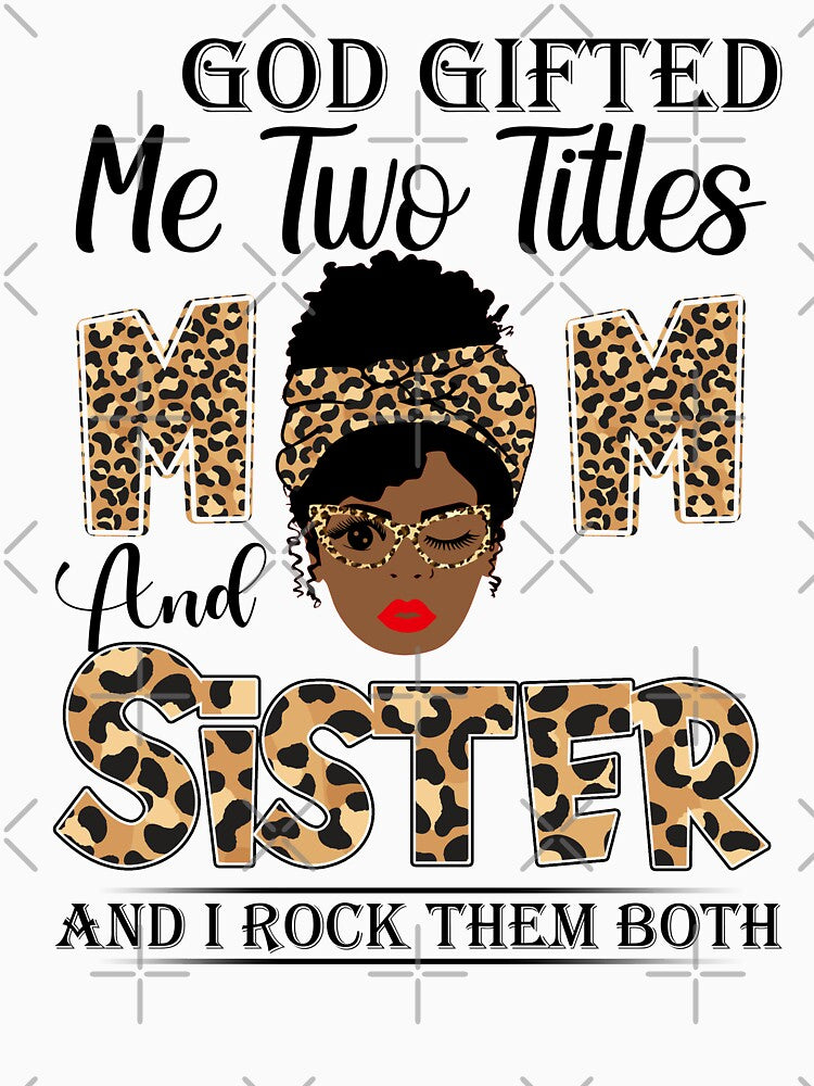 Womens God Gifted Me Two Titles Mom And Sister And I Rock Them Both by GabbyKash
