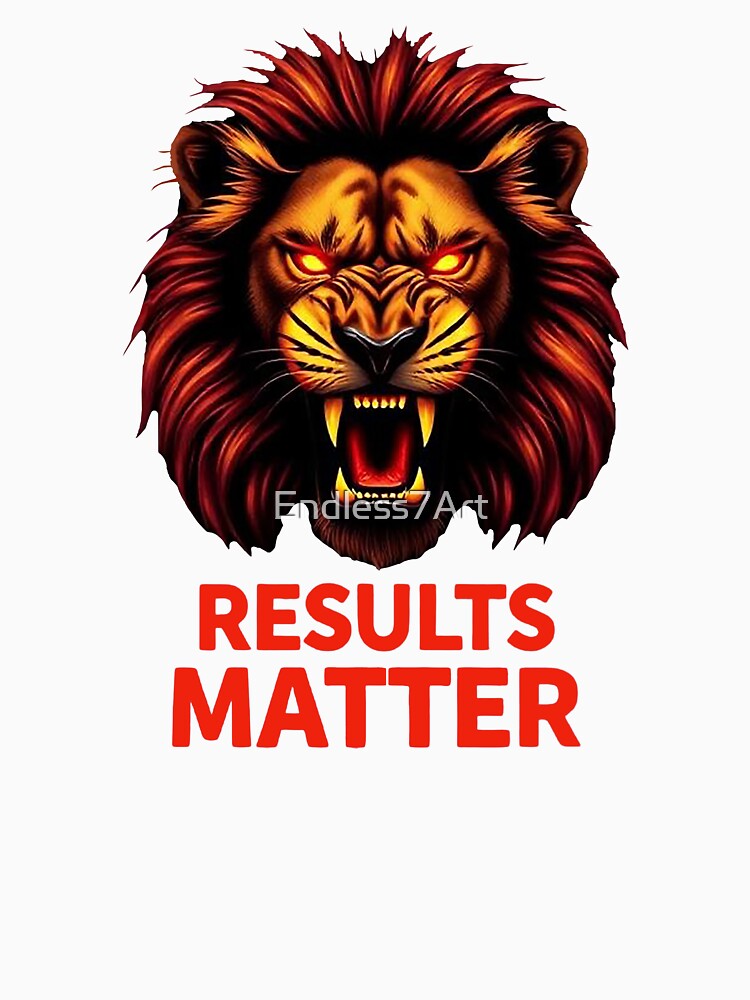 Results Matter - Alpha Lion Success Mindset Quote by Endless7Art