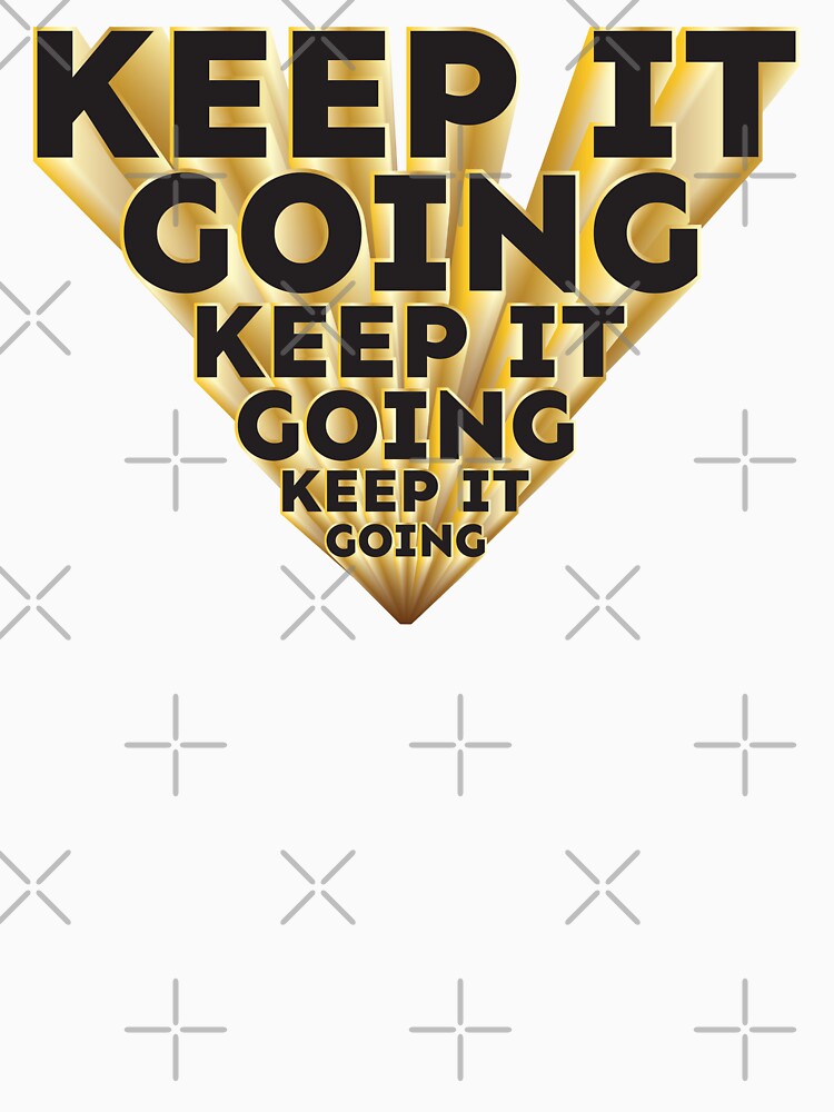 Keep It going motivational phrase gold black 3D effect by hockeng